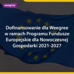 Grafika: flaga UE w tle, napis 'Dofinansowanie dla Weegree w ramach Programu Fundusze Europejskie dla Nowoczesnej Gospodarki 2021-2027' w kolorze białym.