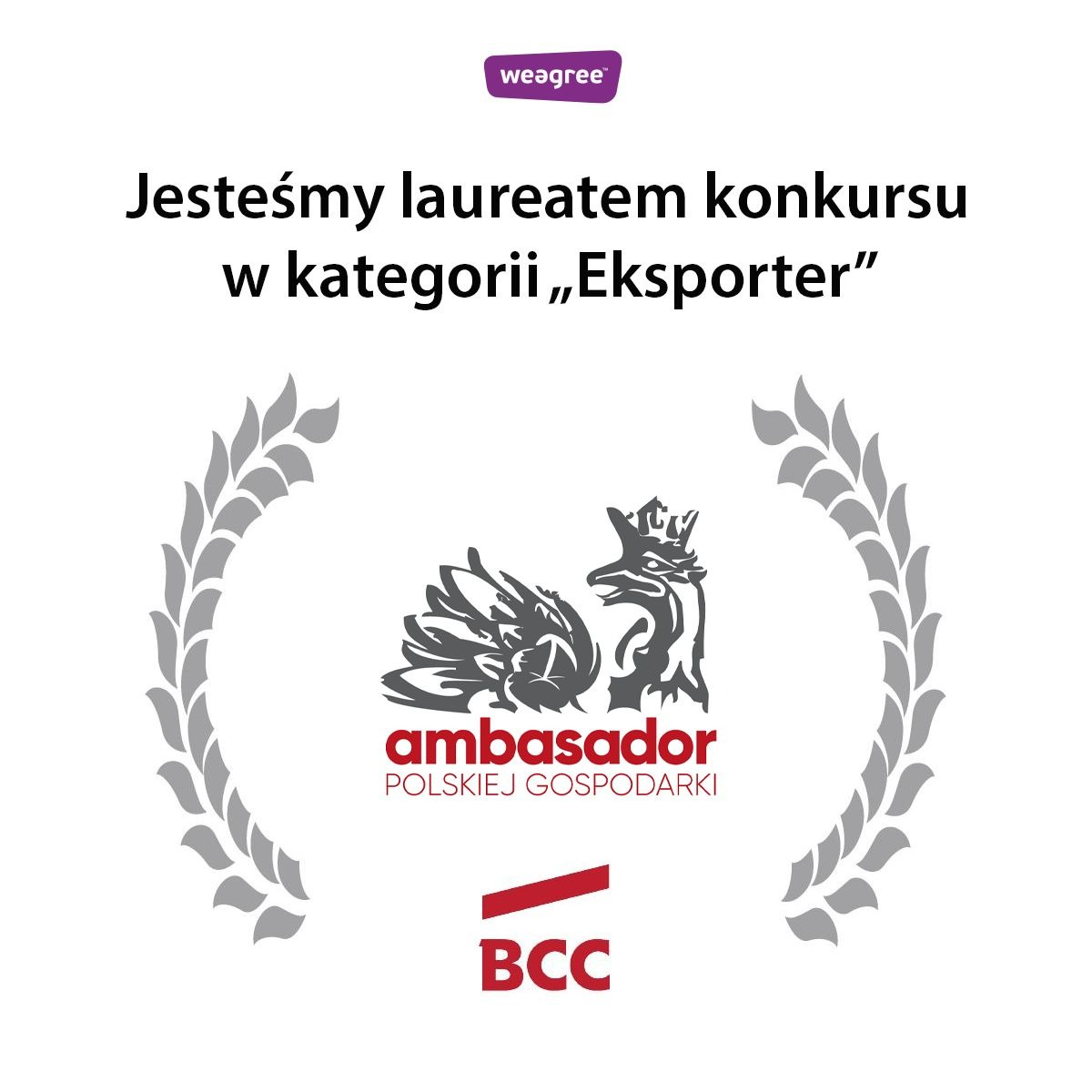 Grafika z logo firmy Weegree, laureata konkursu 'Ambasador Polskiej Gospodarki 2025' w kategorii Eksporter, otoczonego wieńcem i logiem BCC.