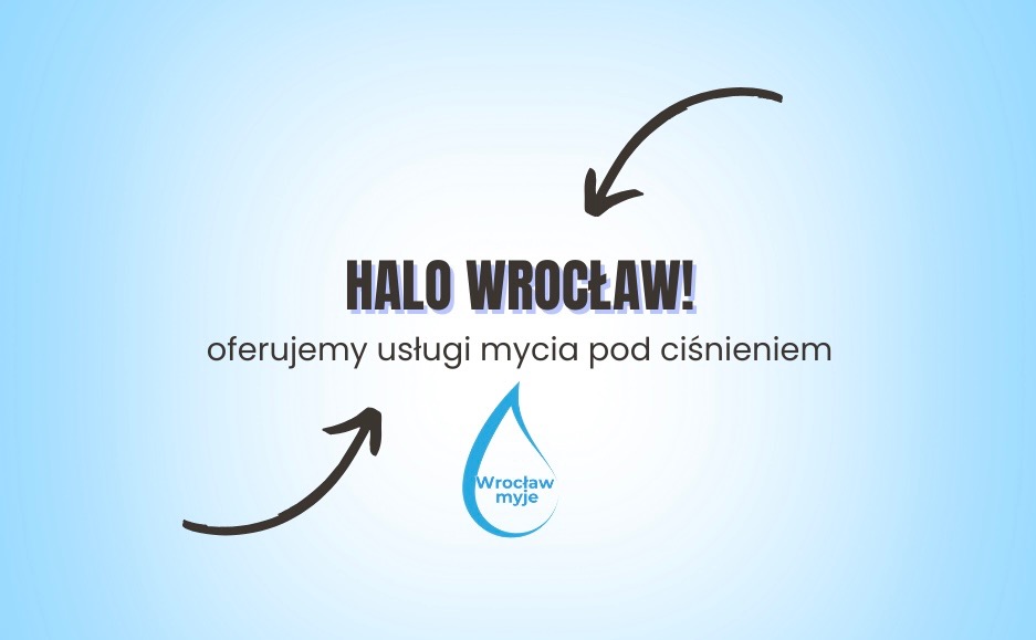 Grafika z napisem 'Halo Wrocław!' i informacją o usłudze mycia pod ciśnieniem, strzałki wskazują na tekst i logo firmy 'Wrocław myje' w kształcie kropli.