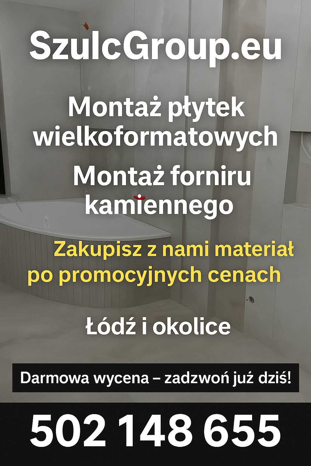Reklama firmy SzulcGroup.eu: montaż płytek wielkoformatowych i forniru kamiennego w Łodzi. Promocyjne ceny na materiały i darmowa wycena. Numer telefonu.