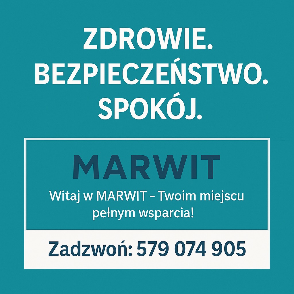 Grafika z hasłami: Zdrowie, Bezpieczeństwo, Spokój. Nazwa firmy MARWIT i numer telefonu. Tekst: Witaj w MARWIT - Twoim miejscu pełnym wsparcia!