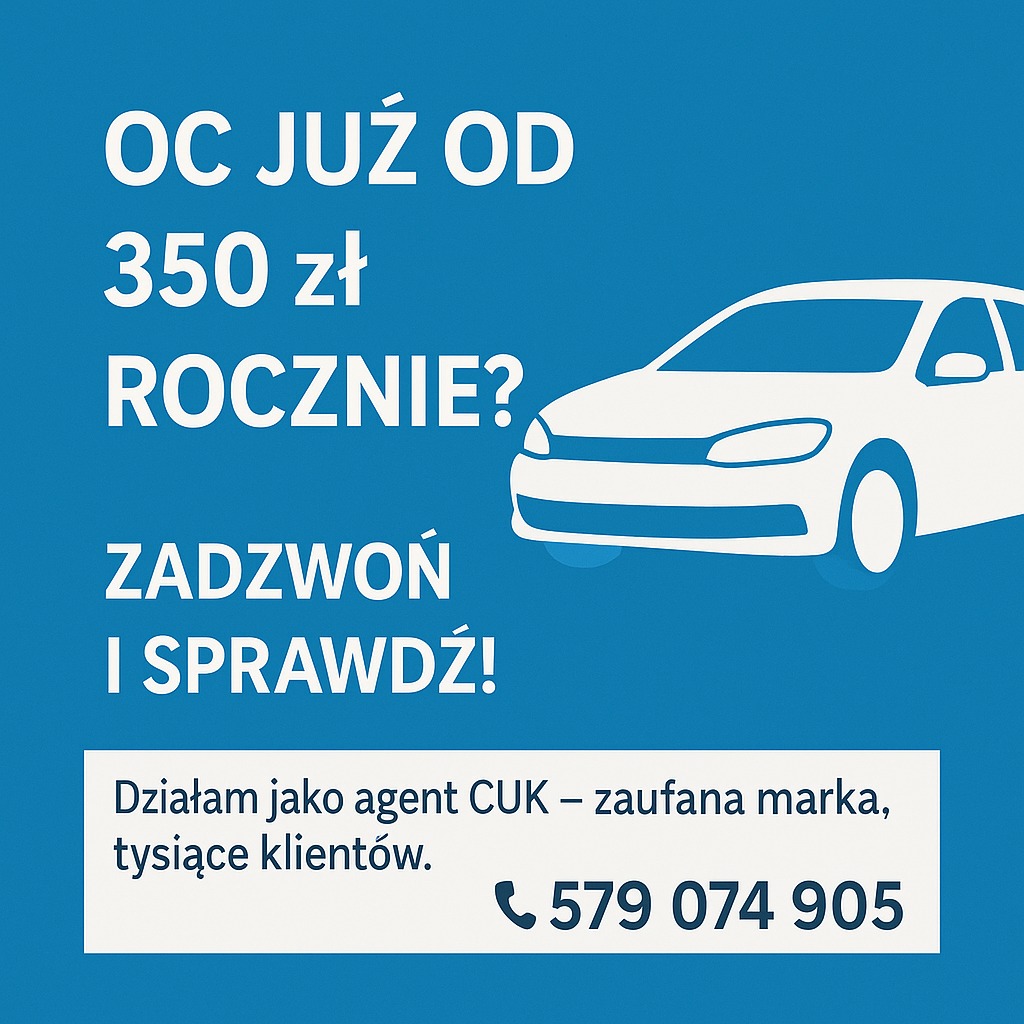 Niebieska grafika: OC już od 350 zł rocznie. Zadzwoń i sprawdź! Agent CUK, zaufana marka. Kontakt 579 074 905. Obok biała ikona samochodu.