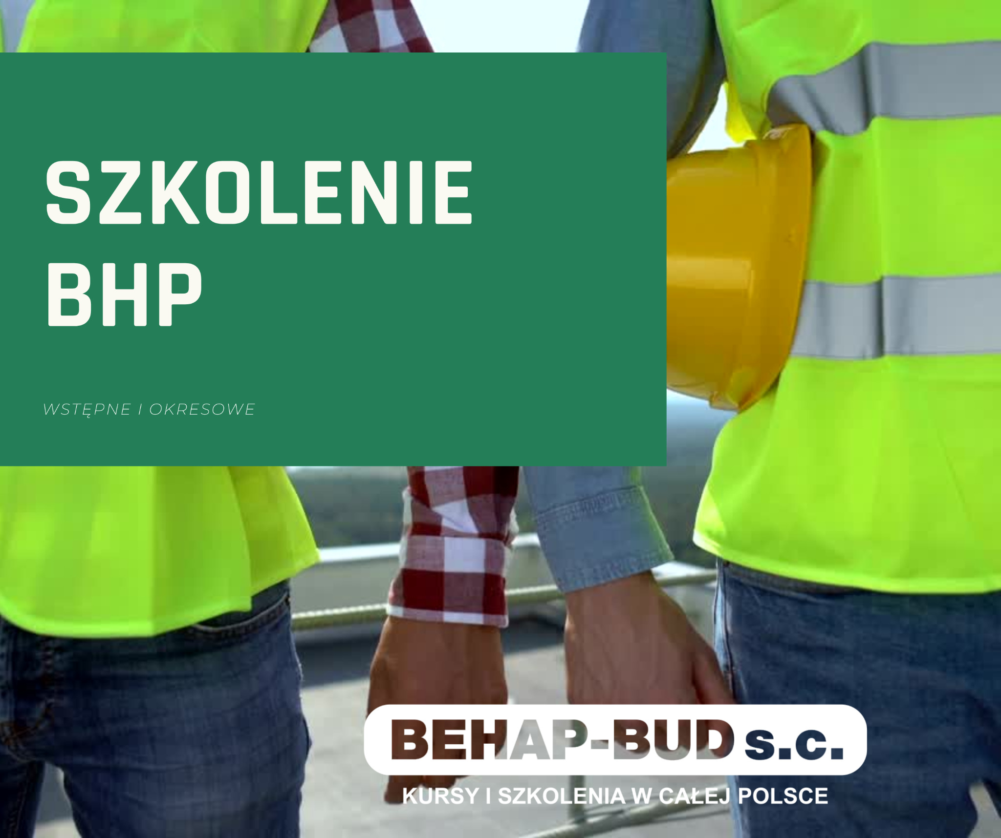 Plakat informujący o szkoleniu BHP. Widoczne osoby w kamizelkach odblaskowych i kask, logo firmy BEHAP-BUD s.c. oraz hasło: Kursy i szkolenia w całej Polsce.
