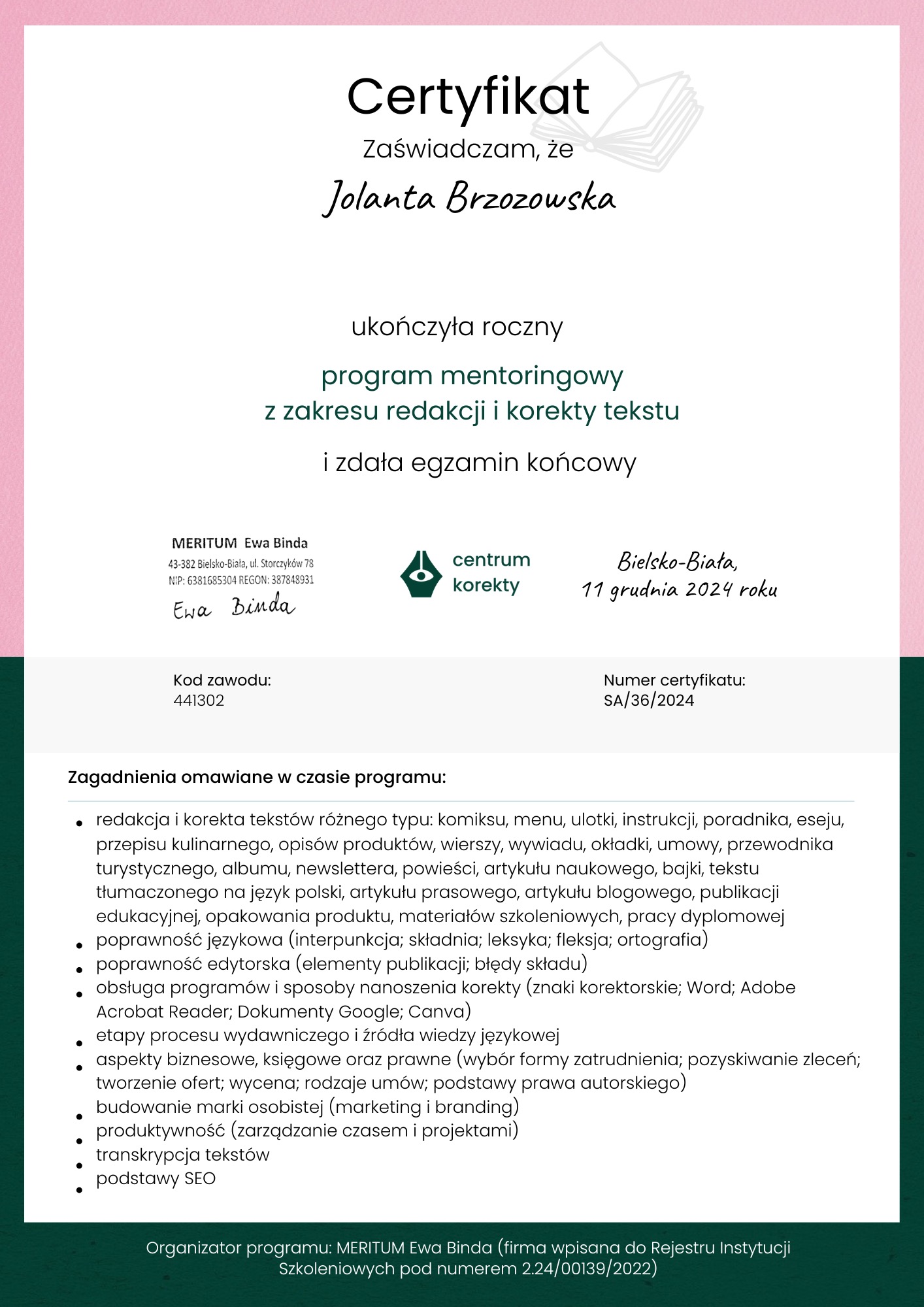 Certyfikat ukończenia rocznego programu mentoringowego z zakresu redakcji i korekty tekstu dla Jolanty Brzozowskiej, wydany przez Centrum Korekty w Bielsku-Białej.