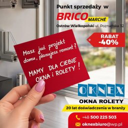 F.H.U Oknex - Reklama punktu sprzedaży okien i rolet OkneX w Brico Marché, Ostrowie Wlkp. z rabatem -40%. Karta w dłoni z hasłem: Mamy dla Ciebie okna i rolety!