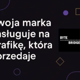 Grafika reklamowa z hasłem: Twoja marka zasługuje na grafikę, która sprzedaje. W tle abstrakcyjne kształty i logo Byte Bridge.