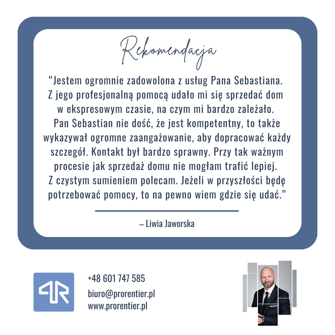 Pozytywna rekomendacja sprzedaży domu od zadowolonej klientki, Liwii Jaworskiej, dla Pana Sebastiana z firmy Prorentier. Kontakt, zaangażowanie i szybka transakcja.