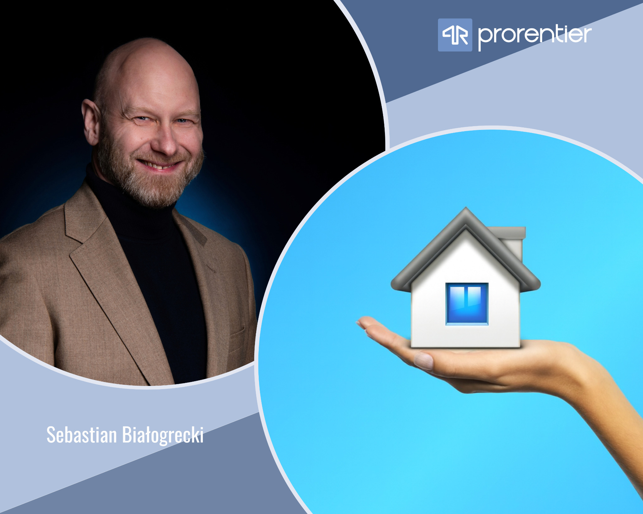 Grafika: uśmiechnięty mężczyzna w marynarce, logo firmy Prorrentier i dłoń trzymająca model domu na błękitnym tle. Sebastian Białogrecki.