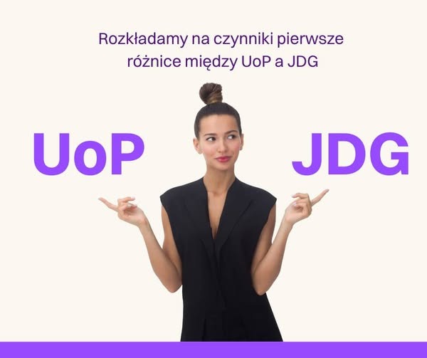 Kobieta w czarnym żakiecie wskazuje na napisy UoP i JDG, rozdzielając je. Grafika informuje o różnicach między umową o pracę a jednoosobową działalnością gospodarczą.