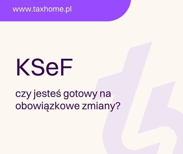 Grafika informacyjna o KSeF (Krajowy System e-Faktur) z pytaniem o gotowość na obowiązkowe zmiany, z adresem strony taxhome.pl w górnej części.