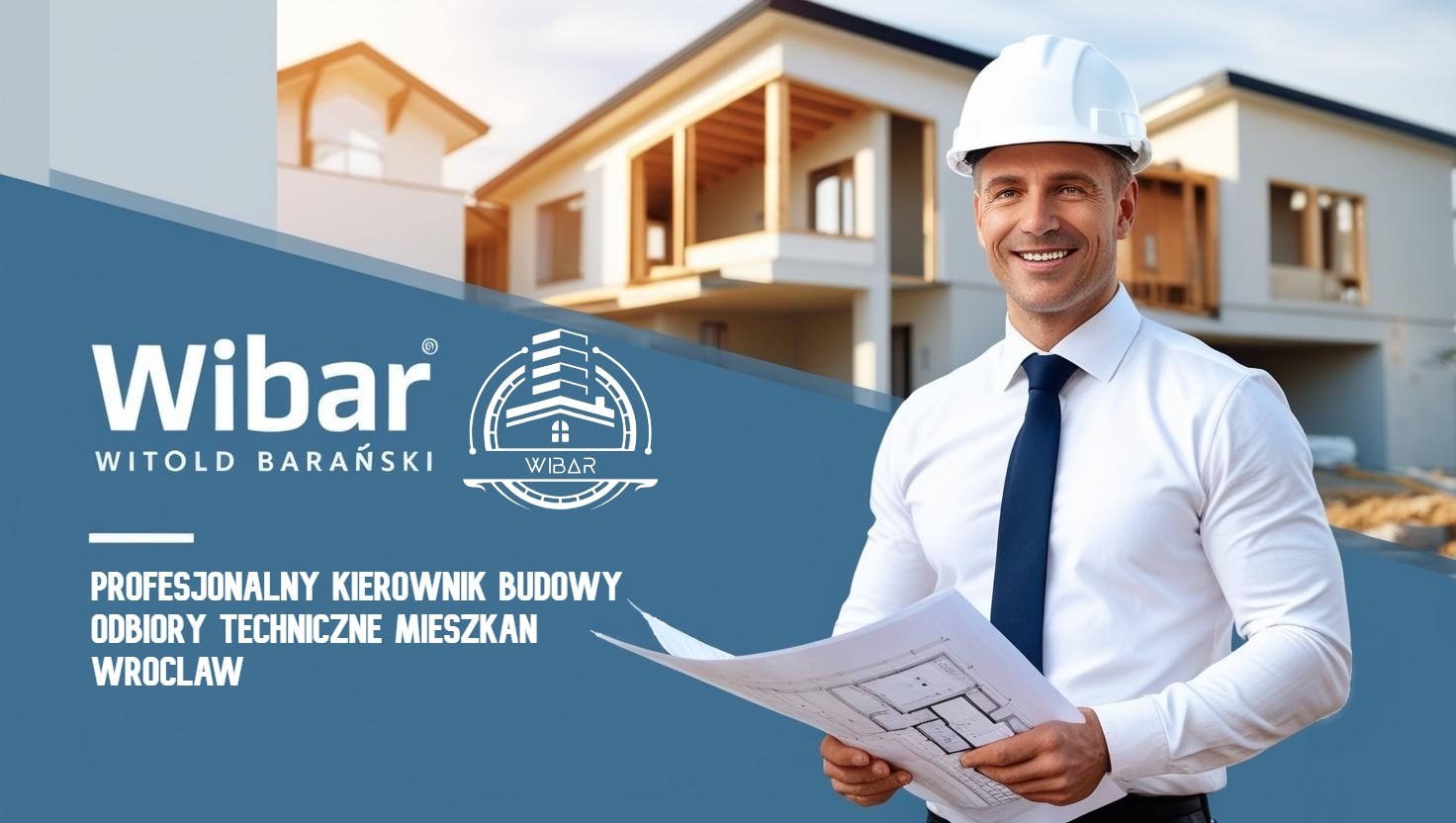 Uśmiechnięty inżynier w kasku prezentuje projekt na tle budowy domu. Widoczne logo firmy Wibar i oferta: kierownik budowy, odbiory mieszkań we Wrocławiu.