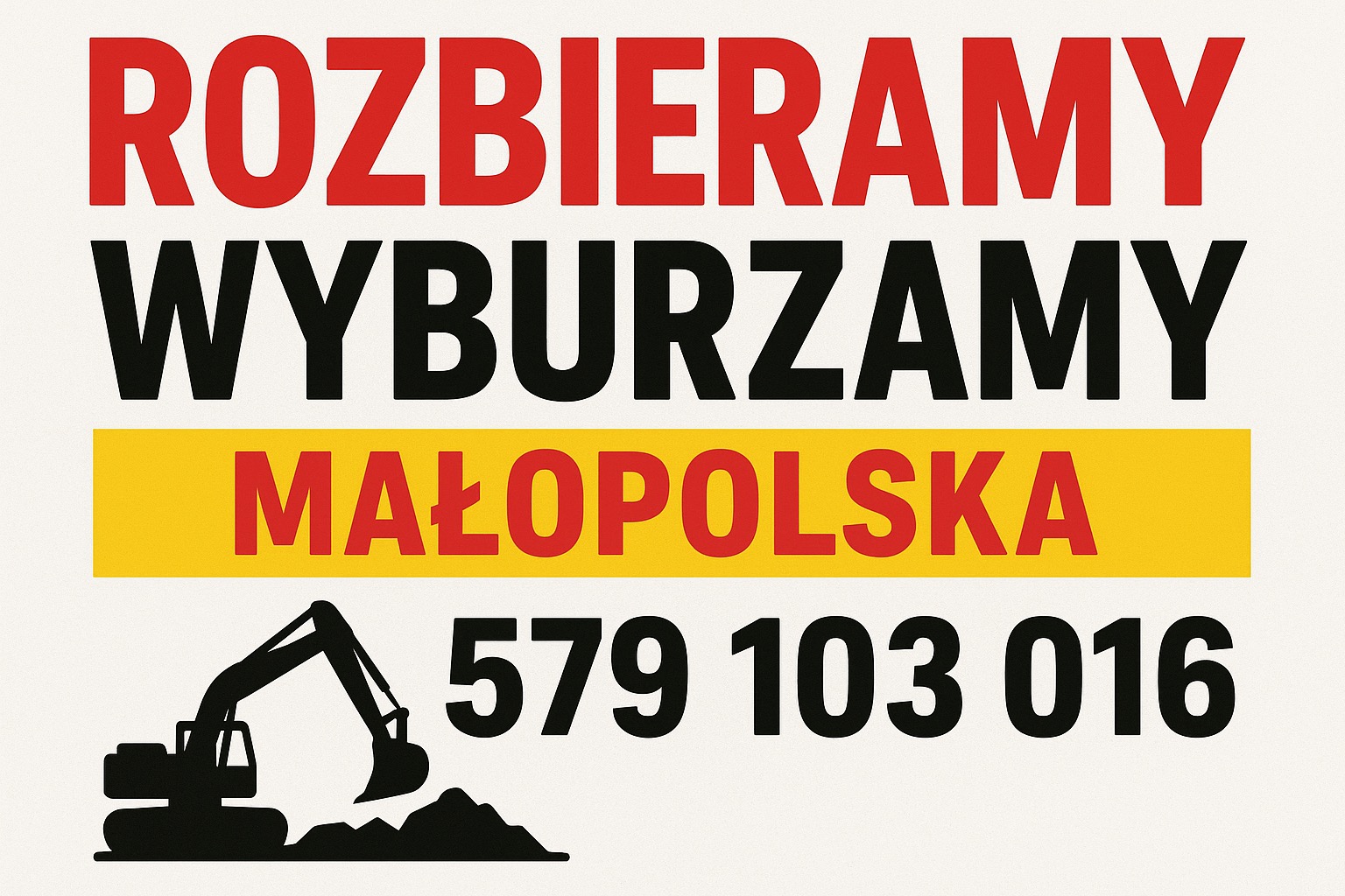 Rozbieramy, wyburzamy Małopolska - grafika z sylwetką koparki i numerem telefonu 579 103 016 na kremowym tle. Czerwono-czarno-żółta kolorystyka.