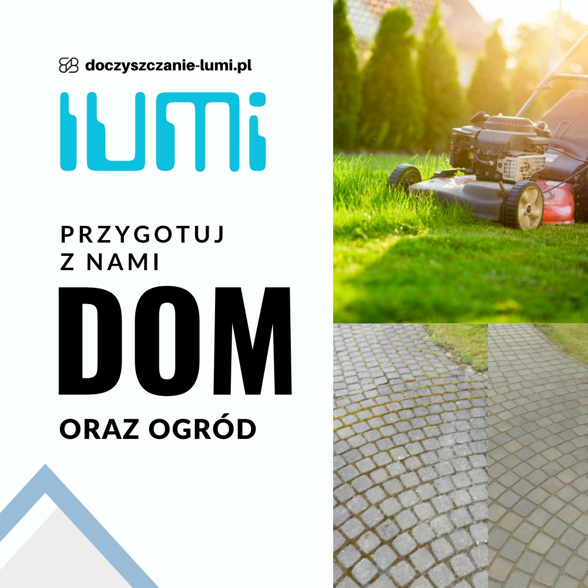 Kolaż: kosiarka na trawie w słońcu, kostka brukowa przed i po czyszczeniu, logo firmy 'Lumi' z hasłem 'Przygotuj z nami dom oraz ogród'.
