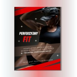 Stacja Projekt - Okładka przewodnika 'Perfekcyjny Fit' z wizerunkiem wysportowanej kobiety, opracowana graficznie przez Katarzynę Kurowską. Czerwono-czarna kolorystyka, dynamiczne ujęcie.
