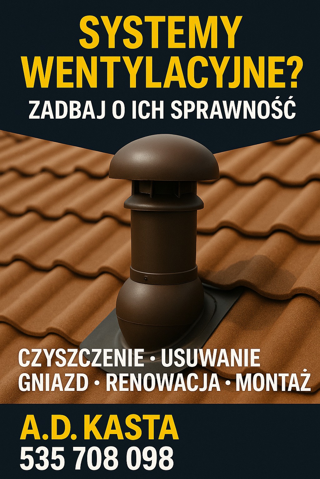 Brązowy kominek wentylacyjny na brązowym dachu z dachówki. U dołu reklama firmy A.D. KASTA z numerem telefonu. Systemy wentylacyjne, czyszczenie, montaż, renowacja.