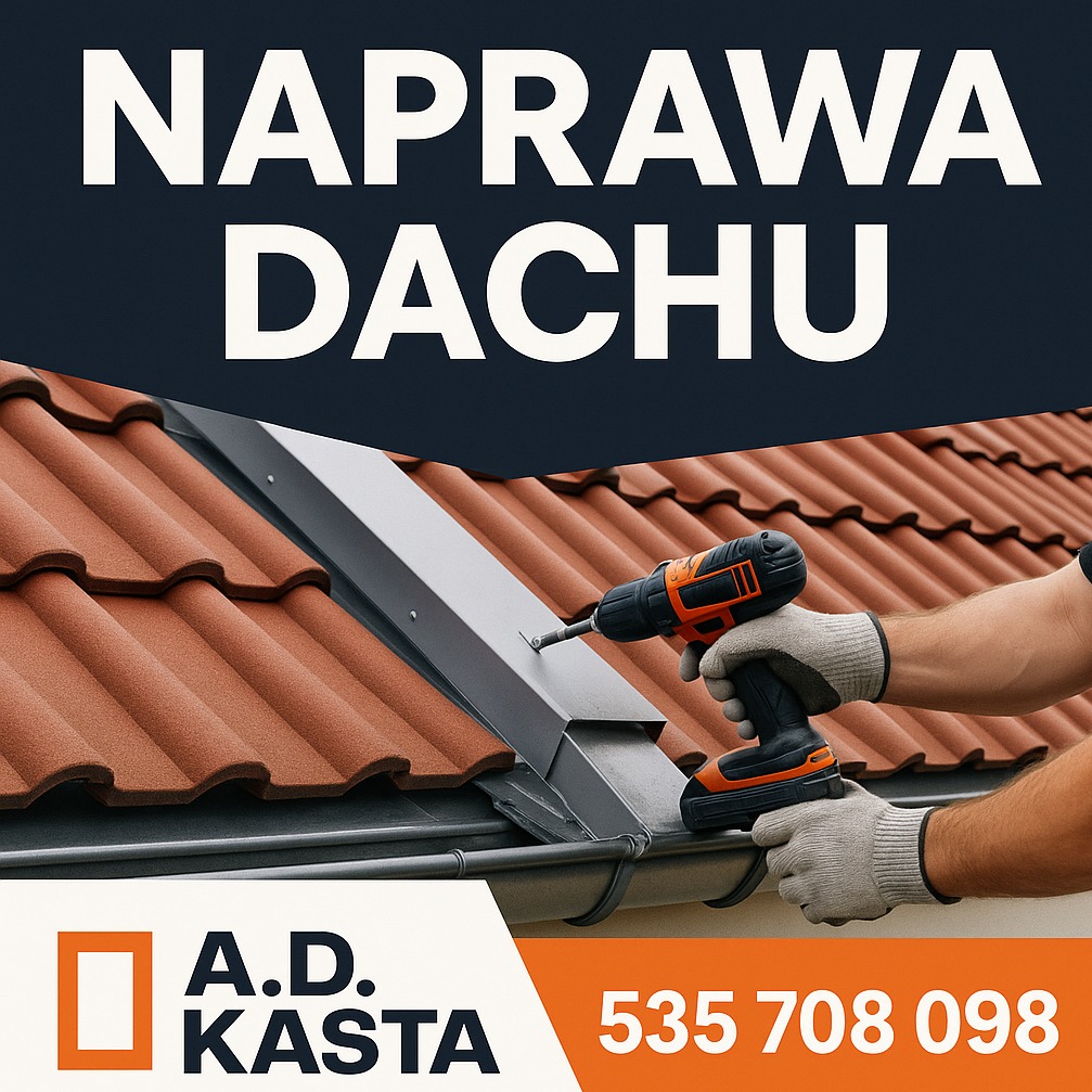 Naprawa dachu: montaż obróbki blacharskiej przy użyciu wkrętarki na tle dachówki ceramicznej i logo firmy A.D. Kasta z numerem telefonu.