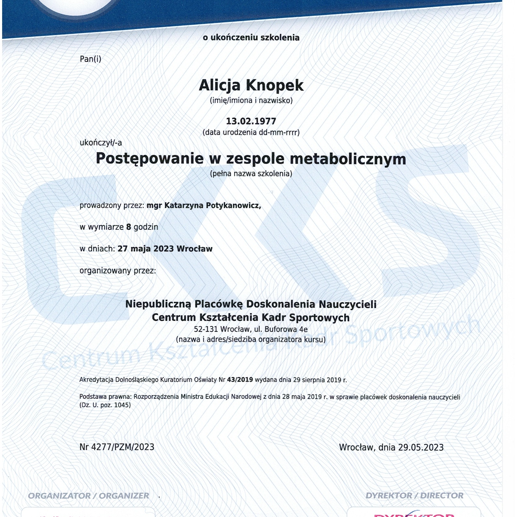 Certyfikat ukończenia szkolenia 'Postępowanie w zespole metabolicznym' dla Alicji Knopek, wydany we Wrocławiu 27.05.2023 przez Centrum Kształcenia Kadr Sportowych.