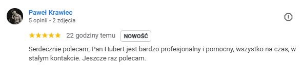Opinia klienta Pawła Krawca z oceną pięciogwiazdkową. Tekst: Serdecznie polecam, Pan Hubert jest bardzo profesjonalny i pomocny, wszystko na czas, w stałym kontakcie. Jeszcze raz polecam.