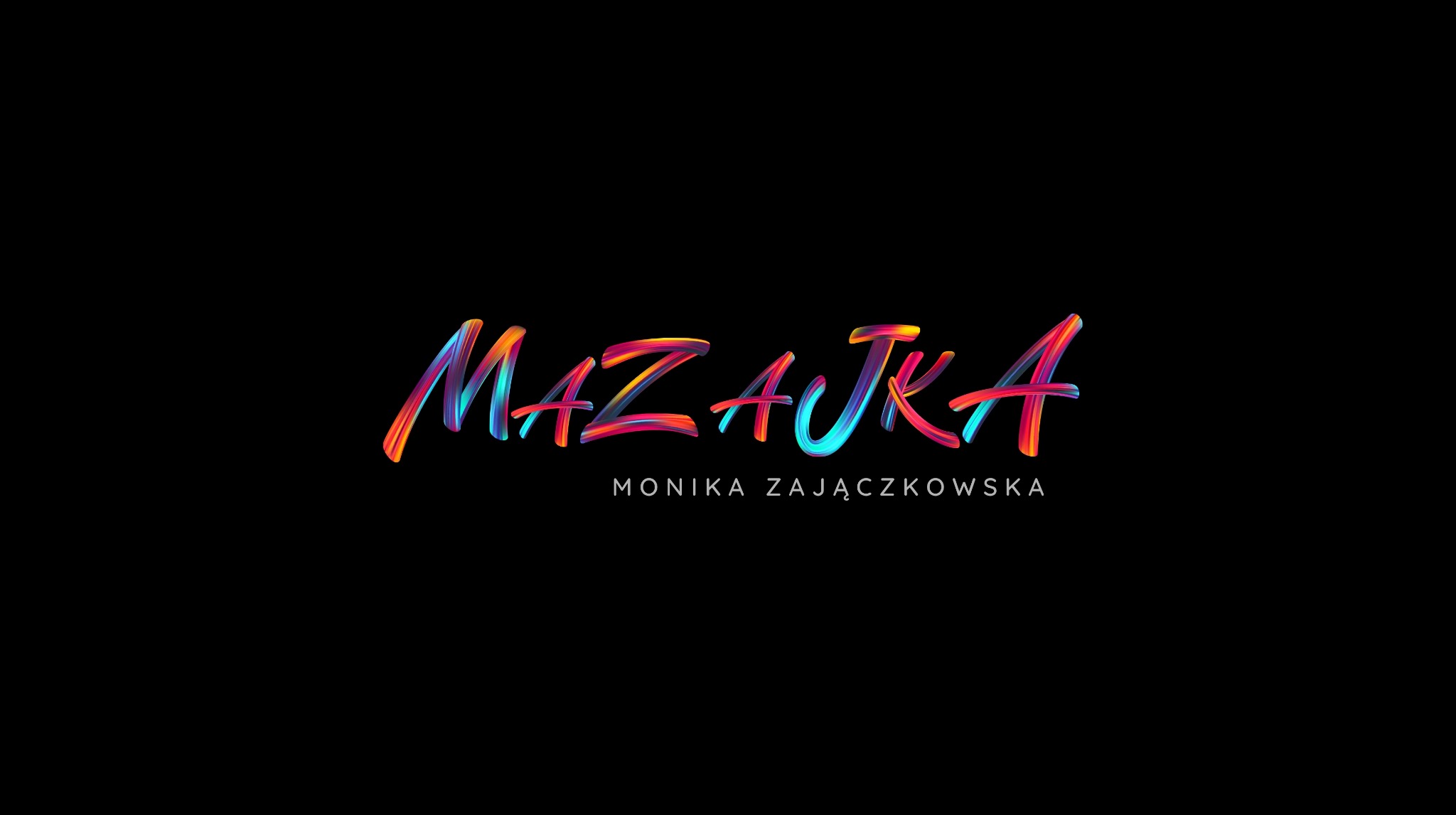 Kolorowy, abstrakcyjny napis 'MAZAJKA' z imieniem i nazwiskiem 'MONIKA ZAJĄCZKOWSKA' poniżej na czarnym tle. Dynamiczna typografia, efekt pociągnięć pędzlem.