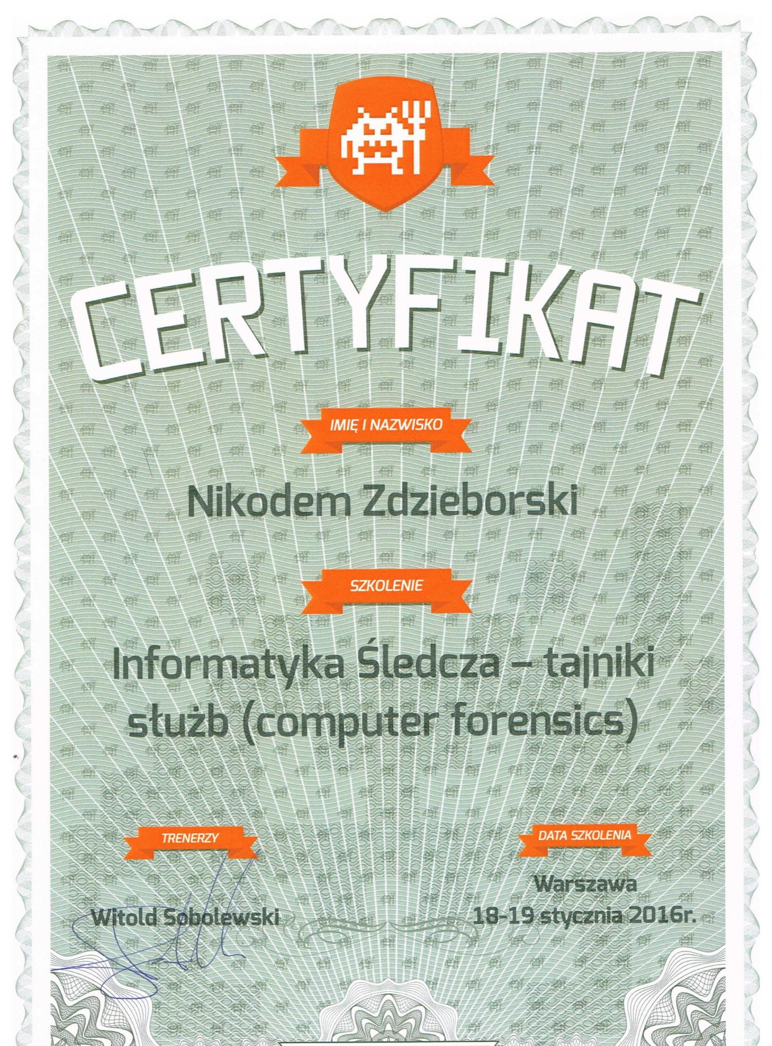 Certyfikat ukończenia szkolenia z informatyki śledczej dla Nikodema Zdzieborskiego, prowadzonego przez Witolda Sobolewskiego w Warszawie, 18-19 stycznia 2016.