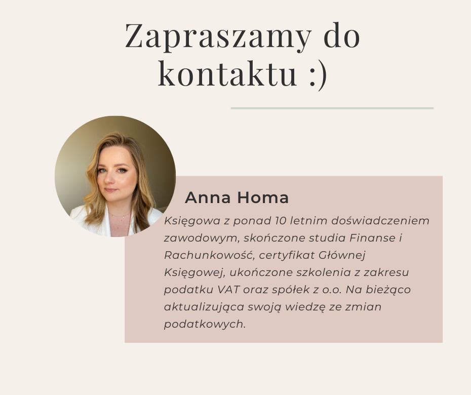 Zaproszenie do kontaktu z księgową Anną Homą, posiadającą ponad 10-letnie doświadczenie i certyfikaty, specjalizującą się w podatkach VAT i spółkach z o.o.