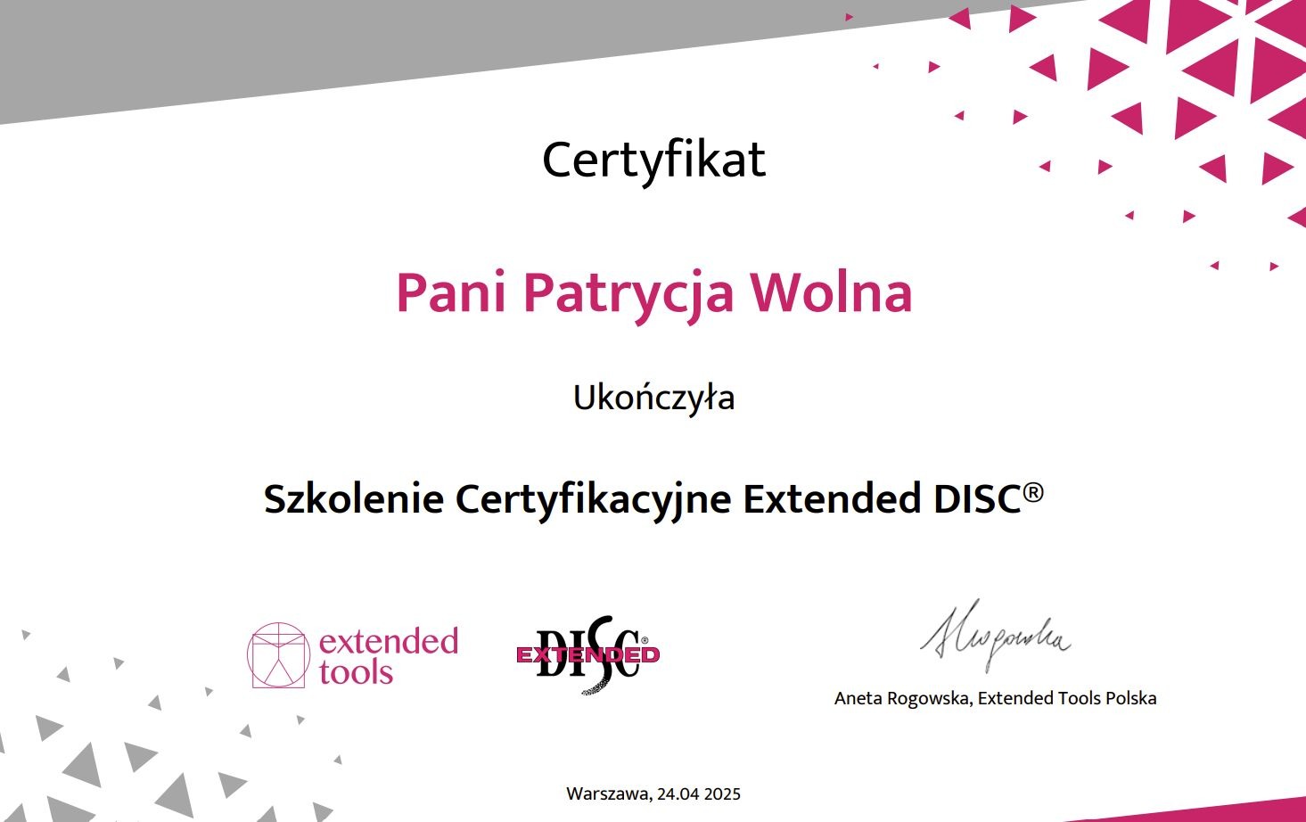 Certyfikat ukończenia szkolenia certyfikacyjnego Extended DISC® dla Pani Patrycji Wolnej, wydany przez Extended Tools Polska w Warszawie, 24.04.2025.