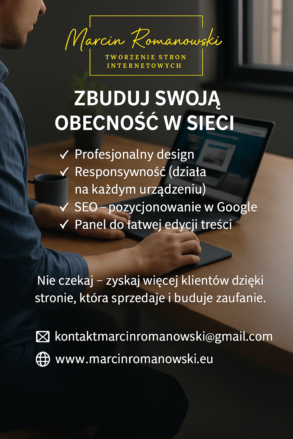 Mężczyzna pracuje na laptopie, prezentacja usług: profesjonalny design, responsywność, SEO i łatwa edycja treści. Kontakt: kontaktmarcinromanowski@gmail.com