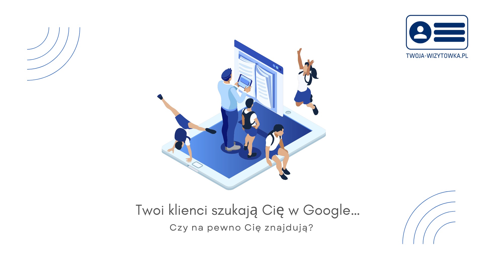 Ilustracja wektorowa: grupa osób w sportowych strojach na tablecie, przeglądająca stronę internetową. Tekst: Twoi klienci szukają Cię w Google...