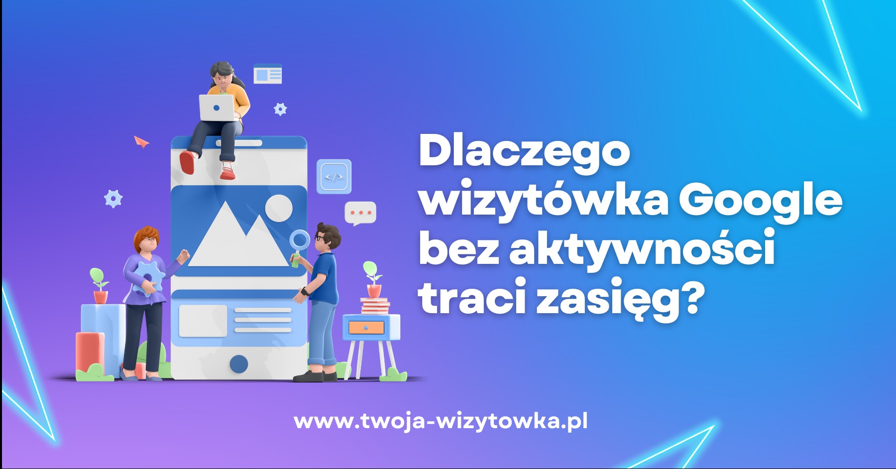 Animowana grafika 3D: postacie, smartfon z interfejsem, tekst 'Dlaczego wizytówka Google bez aktywności traci zasięg?', www.twoja-wizytowka.pl na fioletowo-niebieskim tle.