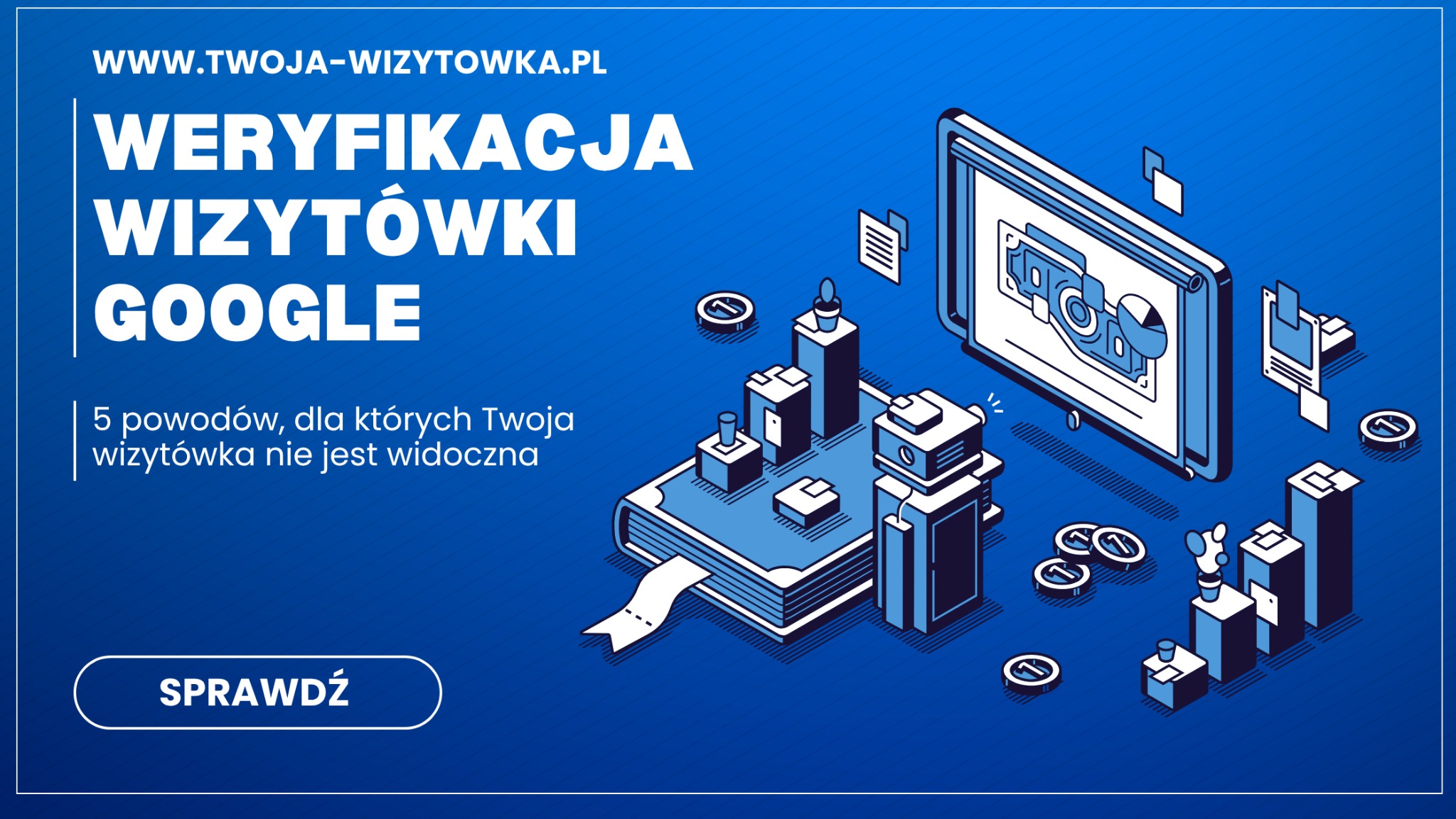 Grafika w odcieniach niebieskiego, prezentująca koncepcję weryfikacji wizytówki Google. Stylizowane ikony, wykresy i tekst: '5 powodów, dla których Twoja wizytówka nie jest widoczna'.
