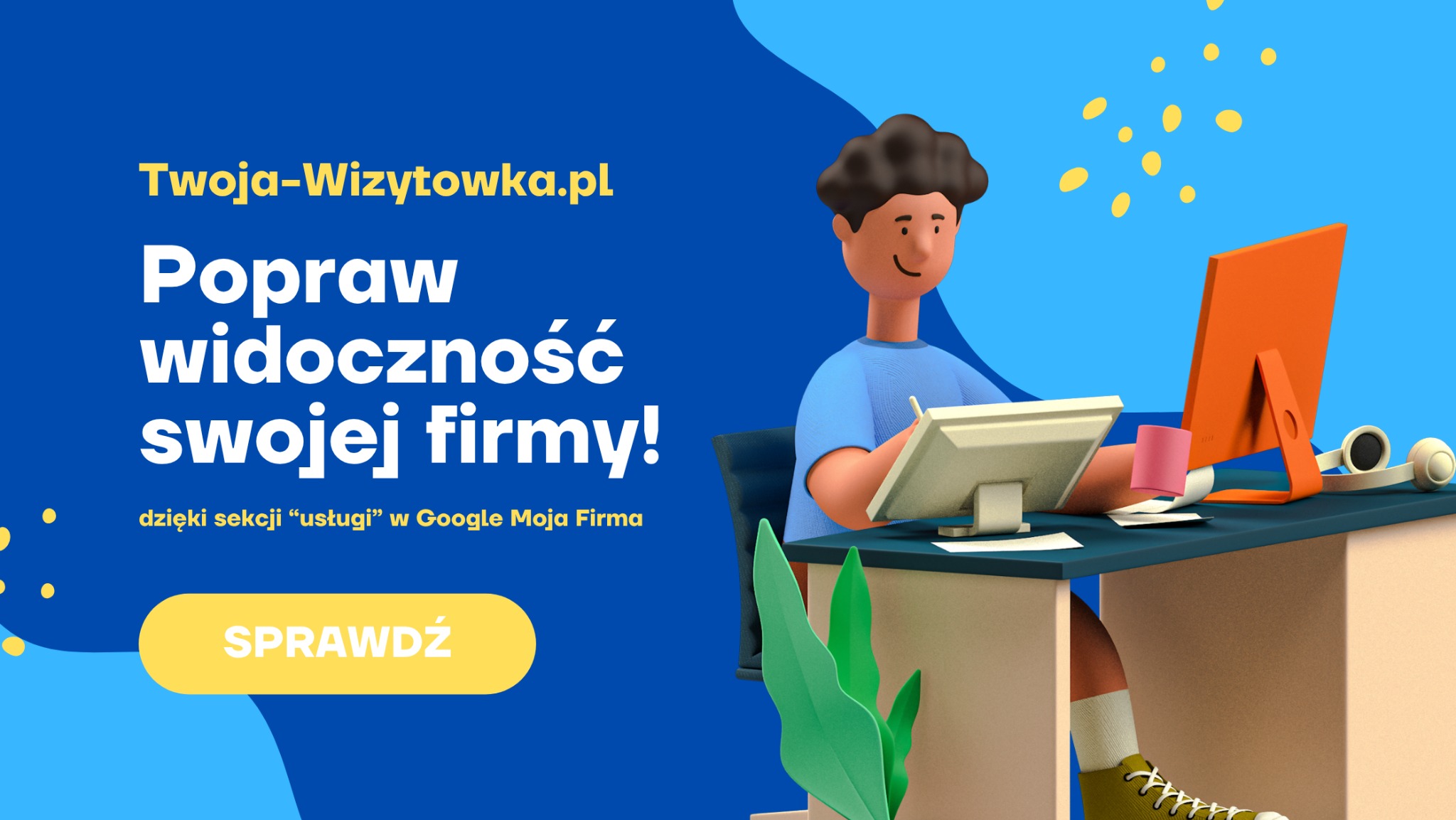 Ilustracja 3D: Osoba przy biurku z komputerem, napis 'Popraw widoczność swojej firmy!' i wezwanie do działania. Google Moja Firma.