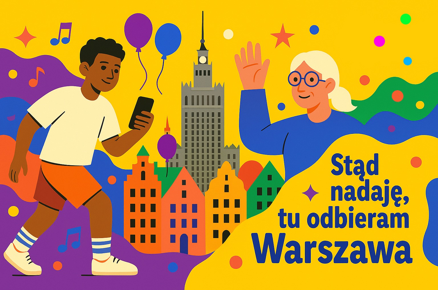 Ilustracja w żywych kolorach: postacie, budynki Warszawy (Pałac Kultury), balony, nuty. Napis: 'Stąd nadaję, tu odbieram Warszawa'. Grafika reklamowa w stylu retro.