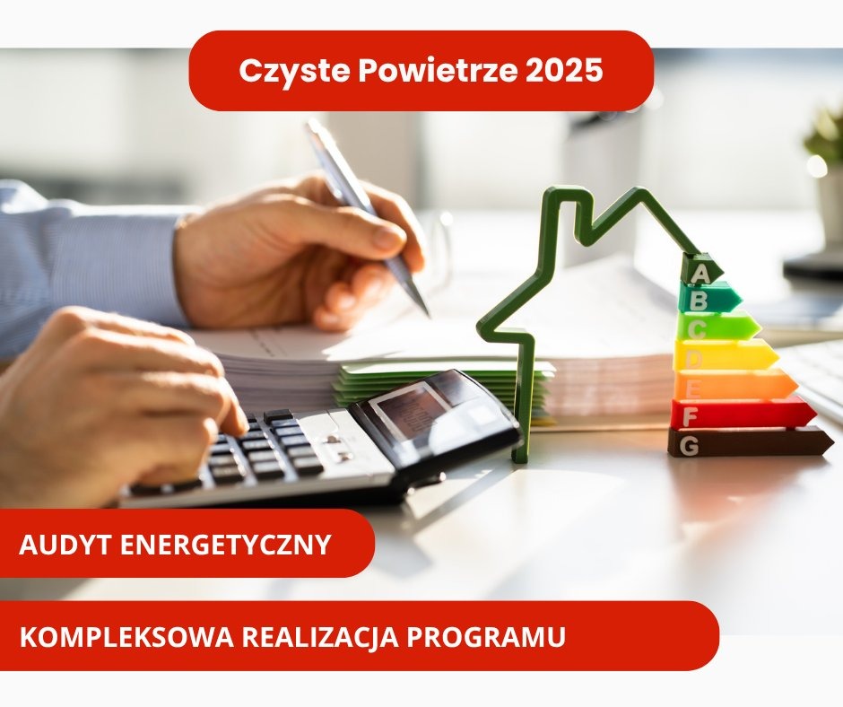Realizacja programu Czyste Powietrze - audyt energetyczny i świadectwo charakterystyki energetycznej