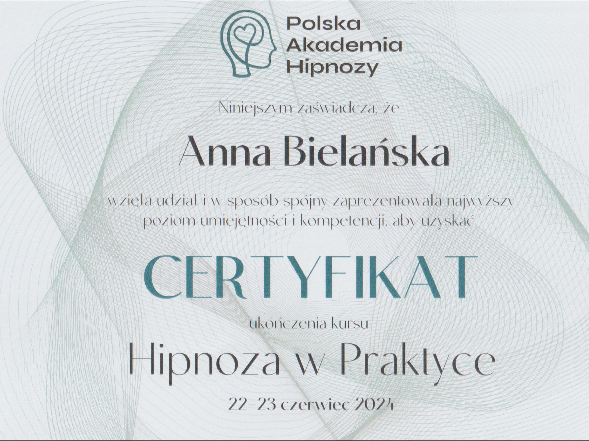 Certyfikat ukończenia kursu Hipnozy w Praktyce dla Anny Bielańskiej, wydany przez Polską Akademię Hipnozy, datowany na 22-23 czerwca 2024.
