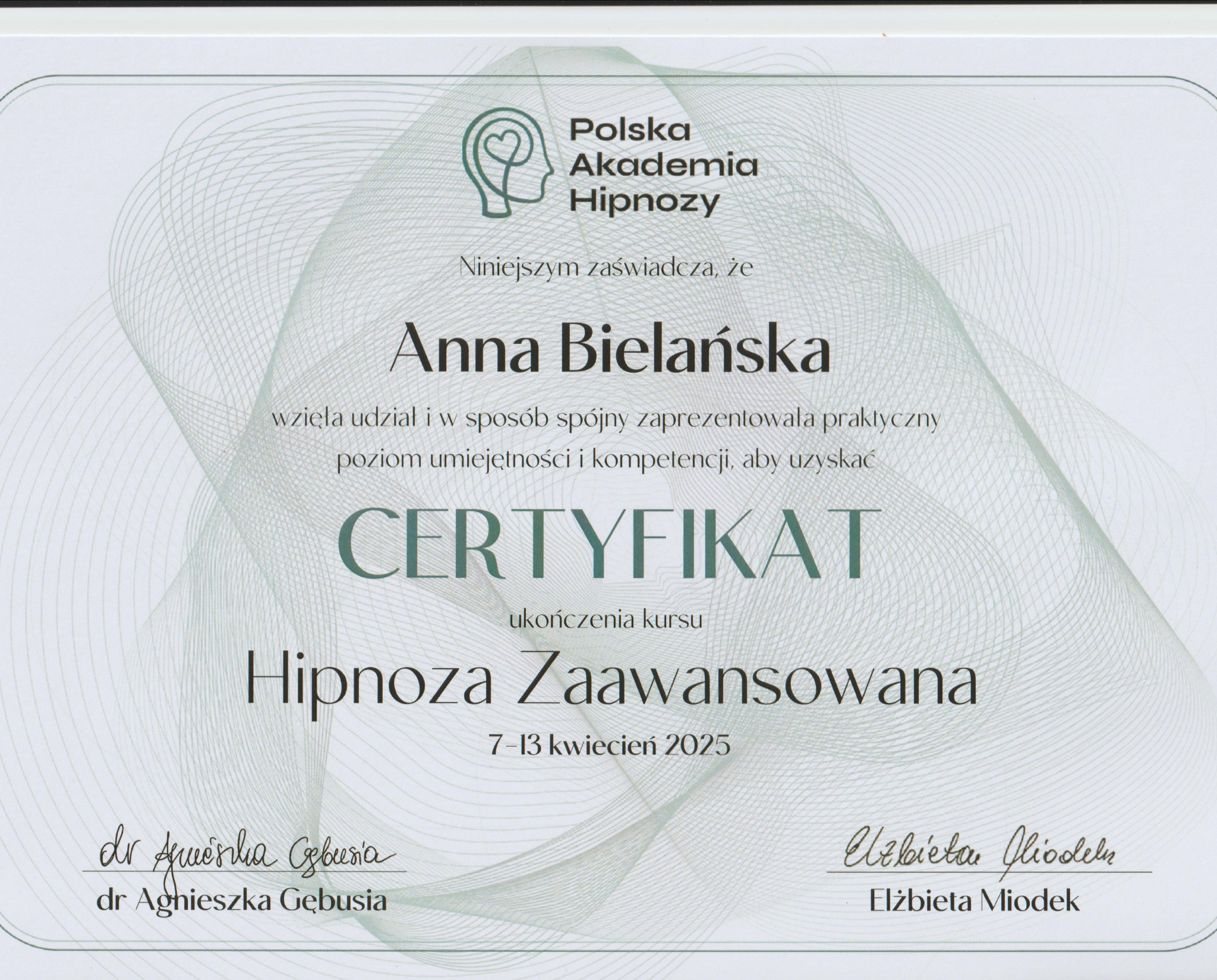 Certyfikat ukończenia kursu Hipnozy Zaawansowanej przez Annę Bielańską, wydany przez Polską Akademię Hipnozy, z datą 7-13 kwiecień 2025.