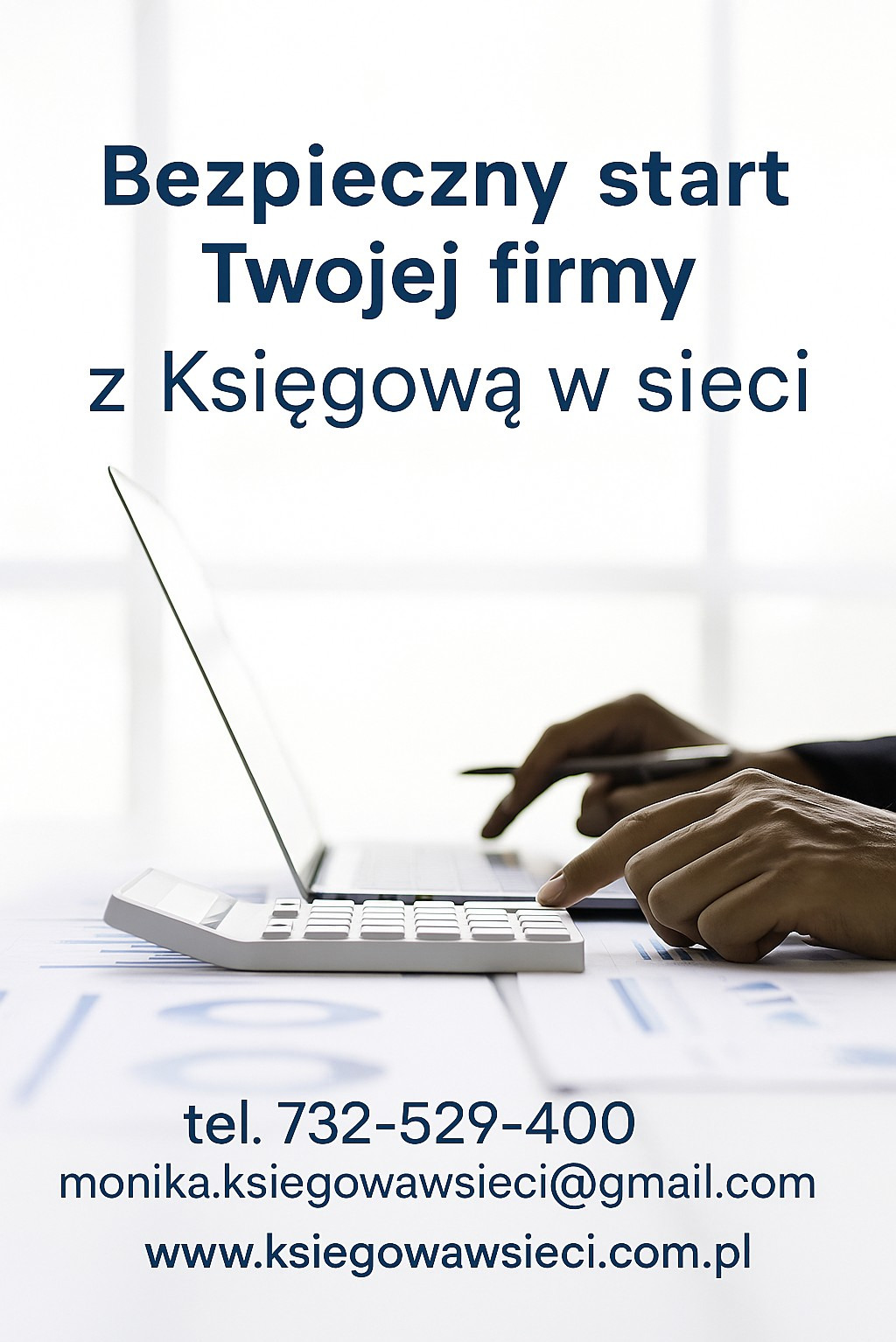 Kalkulator, dłonie nad klawiaturą laptopa, wykresy w tle. Napis: Bezpieczny start Twojej firmy z Księgową w sieci, dane kontaktowe.