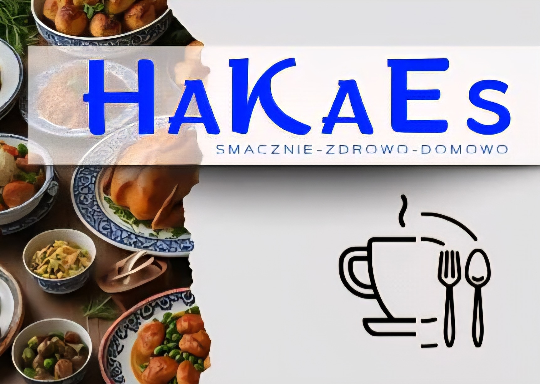 Kompozycja dań w miseczkach i talerzach, z logo firmy cateringowej 'HAKAES', z hasłem 'Smacznie-Zdrowo-Domowo' i ikoną filiżanki z parą i sztućcami.