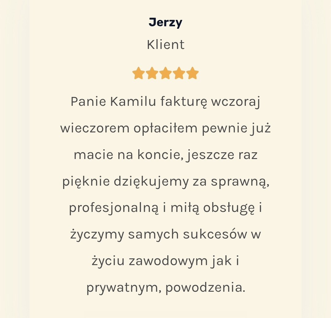 Referencja od klienta Jerzego: pięć gwiazdek i podziękowanie za sprawną, profesjonalną obsługę. Życzenia sukcesów zawodowych i prywatnych.