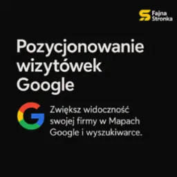 Grafika z napisem 'Pozycjonowanie wizytówek Google' i logo Google. Zwiększ widoczność firmy w Mapach i wyszukiwarce. Logo 'Fajna Stronka' w prawym górnym rogu.