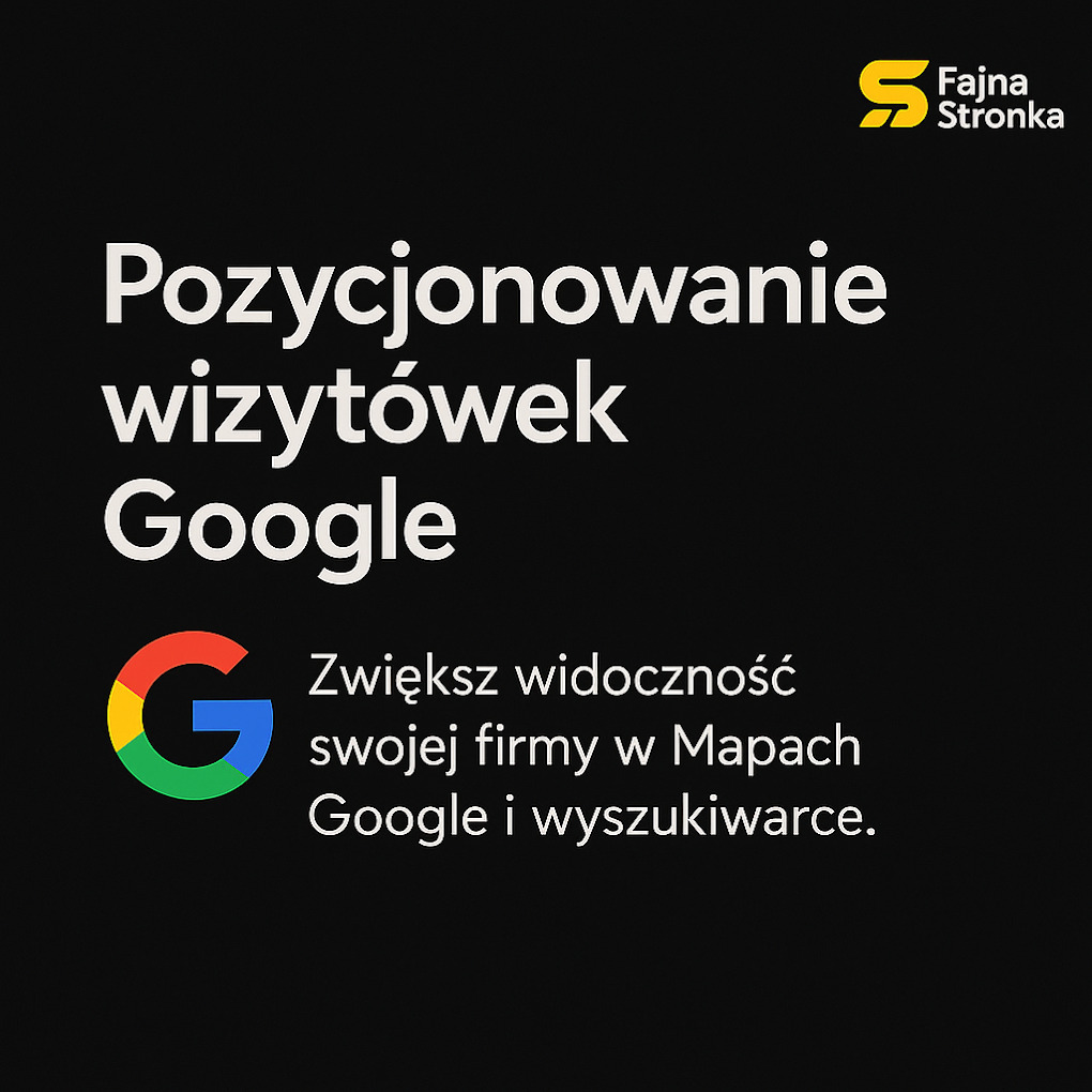 Grafika z napisem 'Pozycjonowanie wizytówek Google' i logo Google. Zwiększ widoczność firmy w Mapach i wyszukiwarce. Logo 'Fajna Stronka' w prawym górnym rogu.