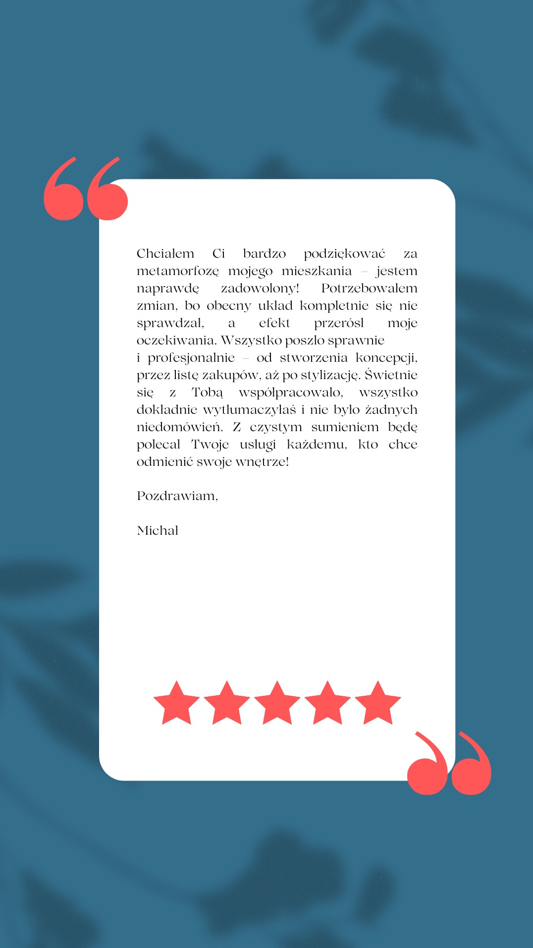 Opinia klienta o metamorfozie mieszkania z oceną 5 gwiazdek. Tekst pochwalny o sprawnym działaniu i efekcie przerastającym oczekiwania. Stylizacja wnętrz.