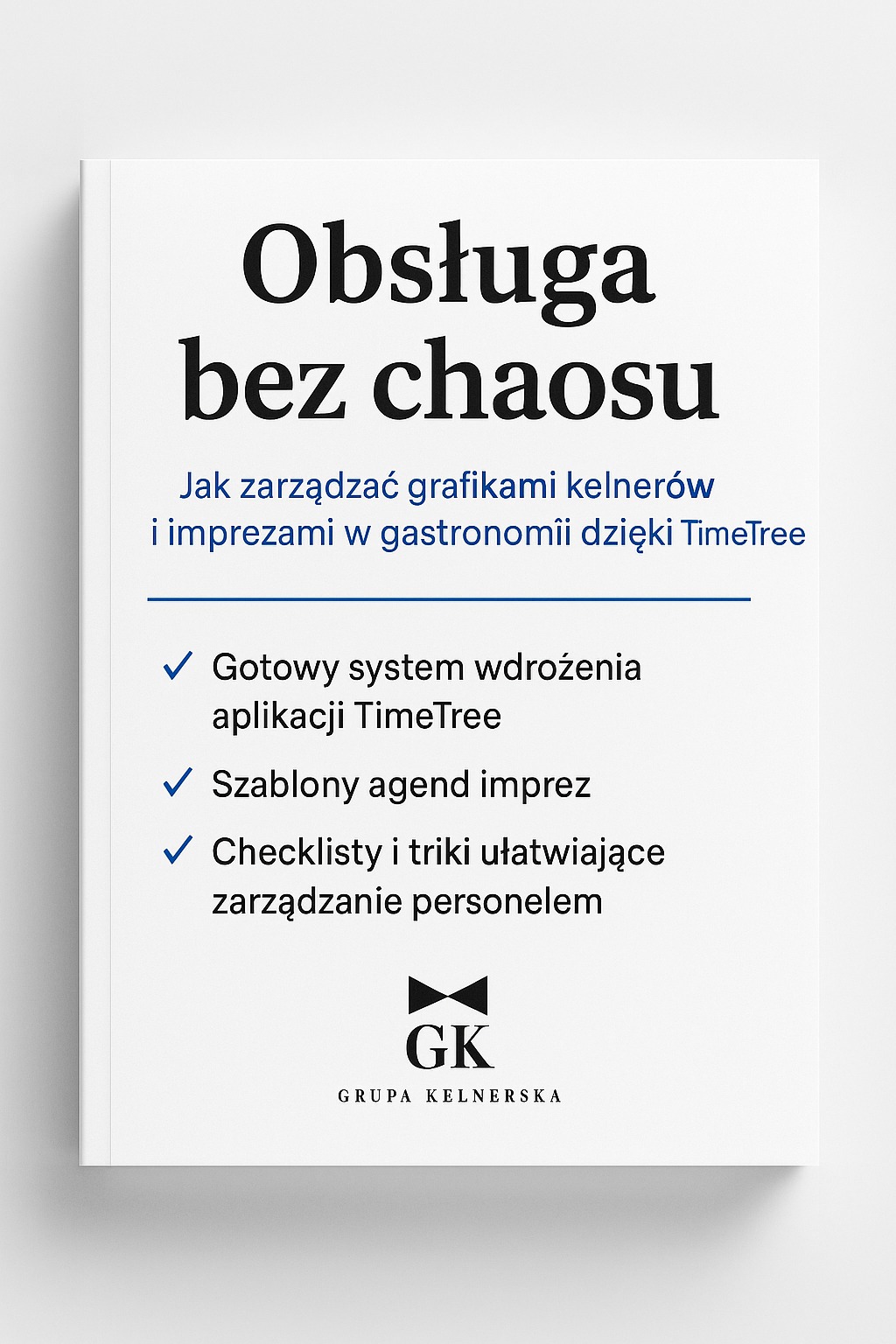 Książka 'Obsługa bez chaosu' o zarządzaniu grafikami kelnerów i imprezami w gastronomii z TimeTree, wydana przez Grupę Kelnerską. Poradnik z checklistami i szablonami.