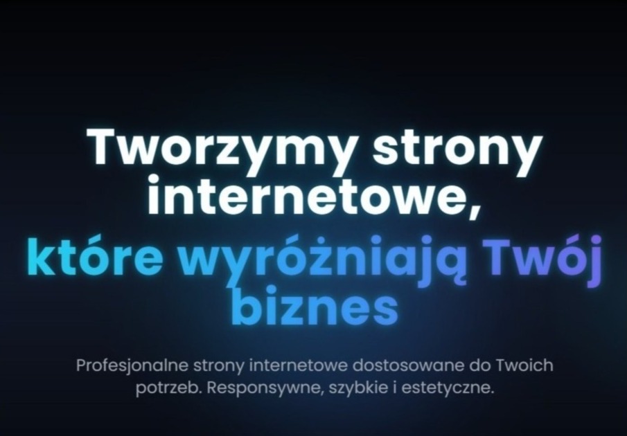 Napis: Tworzymy strony internetowe, które wyróżniają Twój biznes. Profesjonalne, responsywne, szybkie i estetyczne strony dostosowane do potrzeb.
