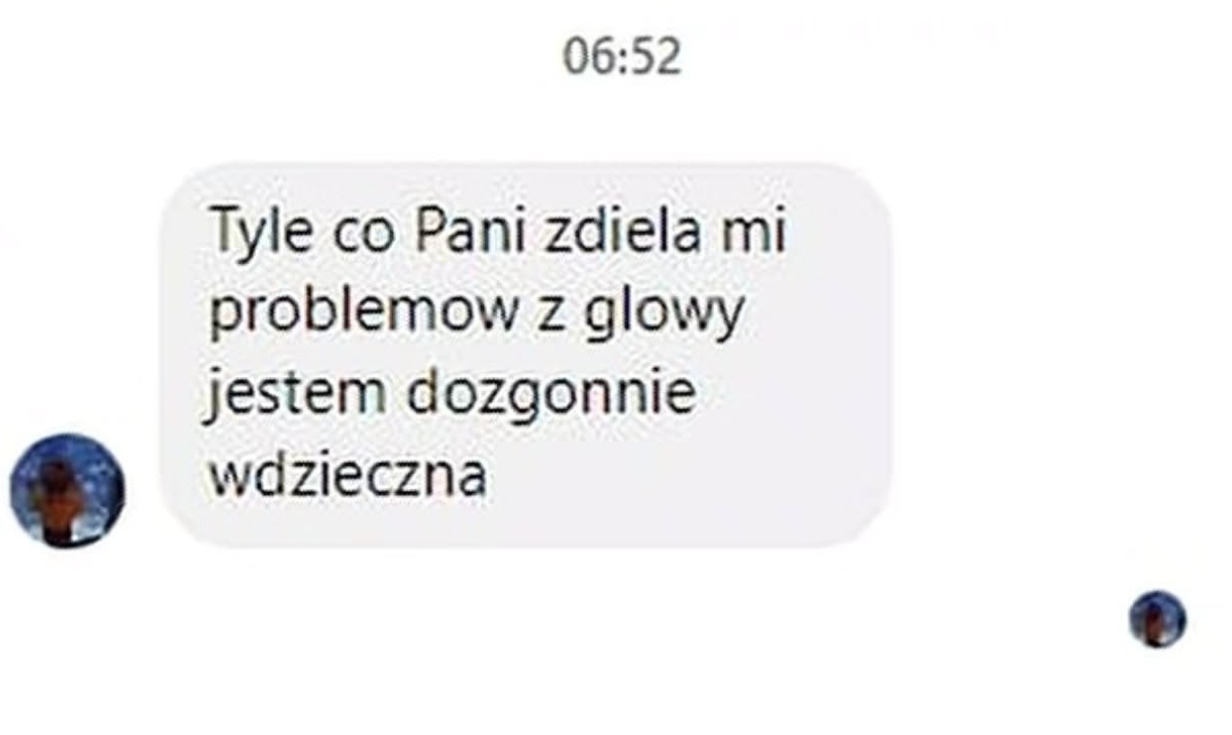 Zrzut ekranu wiadomości z podziękowaniem: 'Tyle co Pani zdieła mi problemow z glowy jestem dozgonnie wdzieczna'. Godzina 06:52.