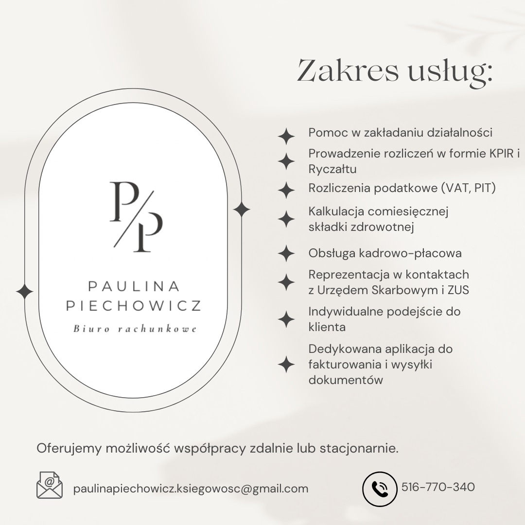 Zakres usług biura rachunkowego Paulina Piechowicz: pomoc w zakładaniu działalności, rozliczenia podatkowe, obsługa kadrowo-płacowa, reprezentacja w ZUS i US.