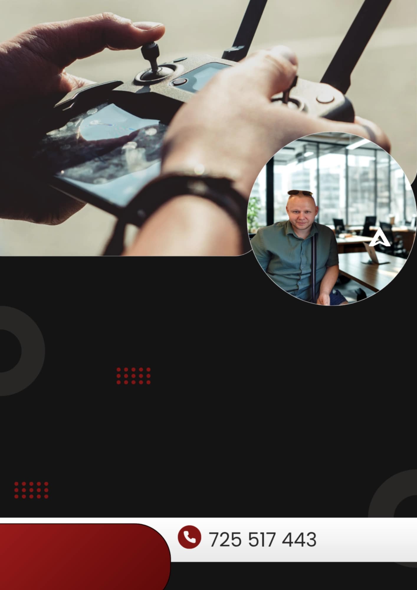 Dłonie trzymające kontroler drona, widoczny ekran z podglądem. W tle okrągłe zdjęcie mężczyzny w biurze. Na dole numer telefonu i graficzne elementy.