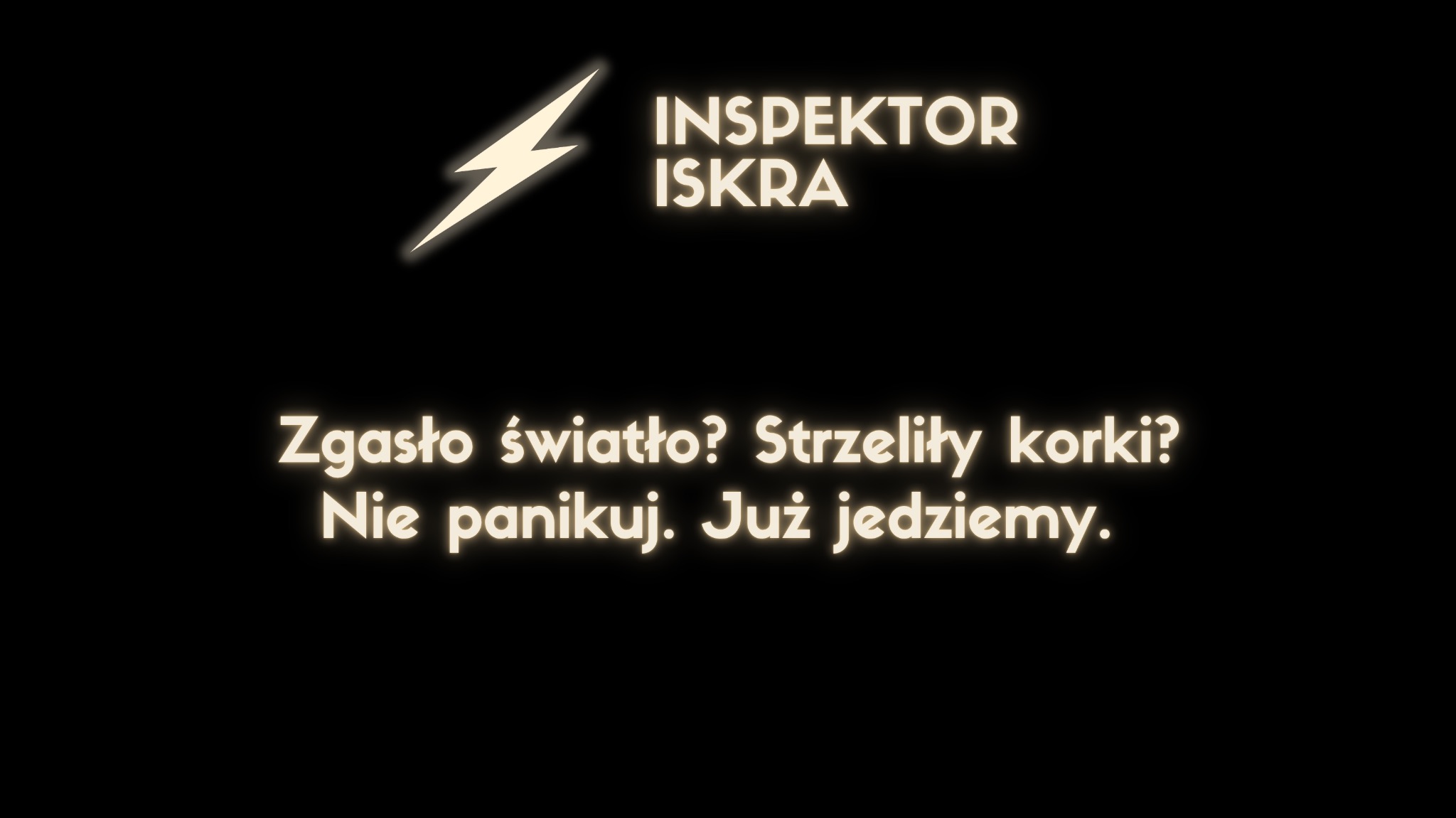 Grafika z logiem 'Inspektor Iskra' i hasłem 'Zgasło światło? Strzeliły korki? Nie panikuj. Już jedziemy.' na czarnym tle.