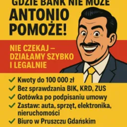 Oferta pożyczki: 'Gdzie bank nie może, Antonio pomoże!'. Szybka gotówka bez BIK, KRD, ZUS. Zastaw auta, sprzętu, elektroniki, nieruchomości. Kontakt: 571 375 370.
