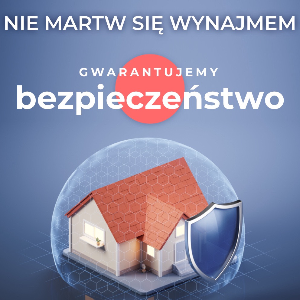 Grafika: Dom otoczony ochronną bańką i tarczą, z napisem 'Gwarantujemy bezpieczeństwo' i hasłem 'Nie martw się wynajmem'.