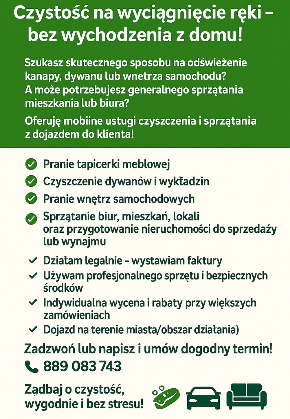 Ogłoszenie usług czyszczenia: pranie tapicerki, dywanów, wnętrz aut, sprzątanie biur i mieszkań z dojazdem. Kontakt: 889 083 743. Zadbaj o czystość bez stresu!